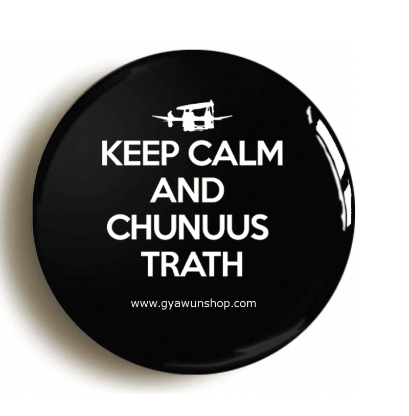 Keep Calm and Chunus Trath Badge